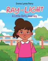 Ray of Light: A Little Girl's Journey 164515906X Book Cover
