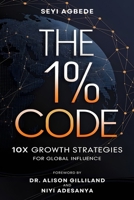 The 1% Code: 10x Growth Strategies for Global Influence B0DVQ1T5DH Book Cover