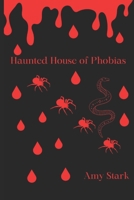 Haunted House of Phobias B0BHQYM1P6 Book Cover