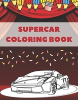 Supercar Coloring Book: Luxury Cars Collection Children Expensive Cool Cars Illustrations B08M2G23L8 Book Cover