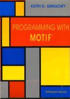 Programming with Motif 0387978771 Book Cover