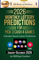 2026 Monthly Lottery Predictions for Pick 3 Cash 4 Games: Calendar-Based Lottery Predictions B0FZ4K4G65 Book Cover