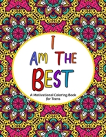 I Am The Best: A Motivational Coloring Book for Teens B08TGXTCW2 Book Cover