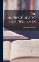 Die Althochdeutschen Tiernamen B0BQPSPCDB Book Cover