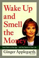 Wake Up and Smell the Money: Fresh Starts at Any Age--and Any Season of Your Life 0670873977 Book Cover