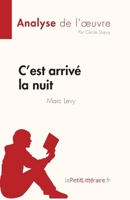 C'est arrivé la nuit de Marc Levy (Analyse de l'œuvre): Résumé complet et analyse détaillée de l'oeuvre (Fiche de lecture) (French Edition) 2808023723 Book Cover