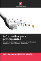 Informática para principiantes: Um guia completo para compreender as bases da informática e os conceitos essenciais 6206291359 Book Cover