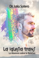 La Iglesia Trans: Lo Absoluto sobre lo Relativo B0FFHFX211 Book Cover