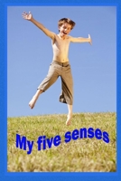 My Five Senses: See, hear, taste, smell and feel. B08KQ1LJZM Book Cover