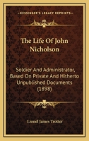 The life of John Nicholson, soldier and administrator; based on private and hitherto unpublished documents 9353609526 Book Cover