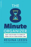 The 8 Minute Organizer: Easy Solutions to Simplify Your Life in Your Spare Time 0738215716 Book Cover