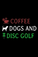 Coffee Dogs and Disc Golf: Disc Golf Scorecards Album for Golfers Scorecard Template Log Book to Keep Scores Record Gifts for who loves Coffee, Dogs and play Disc Golf 6x9 (120 Pages) 1698898568 Book Cover