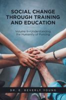 Social Change Through Training and Education: Volume II-Understanding the Humanity of Policing 1524672858 Book Cover
