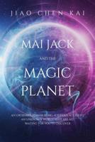 Mai Jack and the Magic Planet 1097151727 Book Cover