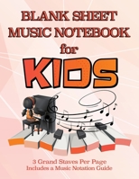 Blank Sheet Music Notebook for Kids: Notation Paper For Composing For Kids with Wide Staves 1704085233 Book Cover