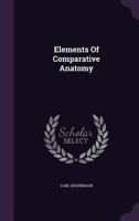 Elements of Comparative Anatomy 0548764832 Book Cover