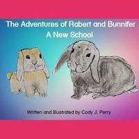 The Adventures of Rabert and Bunnifer: A New School 173141417X Book Cover