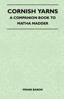 Cornish Yarns - A Companion Book to Ma'tha Madder 1446511324 Book Cover
