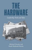 The Hardware: Leadership Tools and Tales 1771807520 Book Cover