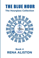 The Blue Hour: The Hourglass Collection Book 4 B0GHDJ96LN Book Cover