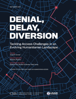 Denial, Delay, Diversion: Tackling Access Challenges in an Evolving Humanitarian Landscape 1442281340 Book Cover