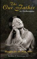 Our Father In Gethsemane: Thoughts for the Holy Hour 0895552647 Book Cover