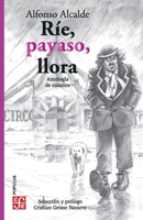 Ríe, payaso, llora (Spanish Edition) 9562893006 Book Cover