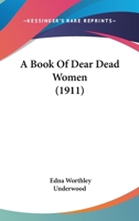 A Book of Dear Dead Women 0548576823 Book Cover