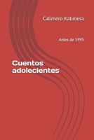 Cuentos adolecientes: Antes de 1995 (Spanish Edition) B0GHJNNYW8 Book Cover