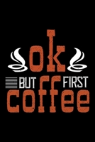 Ok But First Coffee: Best notebook journal for multiple purpose like writing notes, plans and ideas. Best journal for women, men, girls and boys for daily usage 1676743936 Book Cover