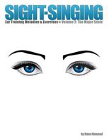 Sight-Singing - Ear Training Melodies & Exercises: Volume 2, the Major Scale 1505544769 Book Cover