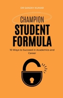 Champion Student Formula 10 Ways to Succeed in Academics and Career 9394670742 Book Cover