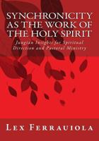 Synchronicity as the Work of the Holy Spirit: Jungian Insights for Spiritual Direction and Pastoral Ministry 1463518781 Book Cover