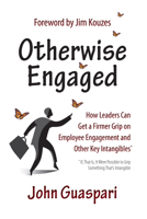 Otherwise Engaged: How Leaders Can Get A Firmer Grip on Employee Engagement and Other Key Intangibles 193854899X Book Cover