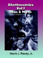 Ghettonomics Vol 1 Man & Myth: The Religion of Racism 1410721000 Book Cover