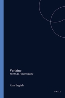 Verlaine: Poète De L indécidable. Étude De La Versification Verlainienne (Faux Titre) (French Edition) 9042019441 Book Cover