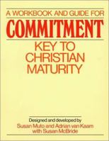 A Workbook and Guide for Commitment: Key to Christian Maturity 0809131897 Book Cover