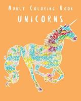 Adult Coloring Book - Unicorns 1539382974 Book Cover
