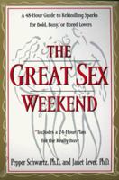 The Great Sex Weekend: A 48-Hour Guide to Rekindling Sparks for Bold, Busy, or Bored Lovers : Includes 24-Hour Plans for the Really Busy 0399525718 Book Cover