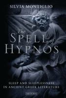 The Spell of Hypnos: Sleep and Sleeplessness in Ancient Greek Literature 1350197432 Book Cover