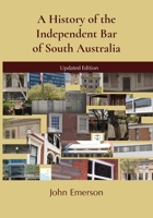 A History of the Independent Bar of South Australia 0645005614 Book Cover