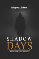 Shadow Days: Are You Ready When Death Calls? B0H57T5J62 Book Cover