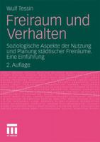 Freiraum Und Verhalten: Soziologische Aspekte Der Nutzung Und Planung Stadtischer Freiraume. Eine Einfuhrung 3531183281 Book Cover