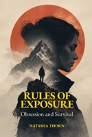 RULES OF EXPOSURE: Obsession And Survival B0H2QLT4C1 Book Cover
