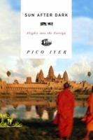 Sun After Dark: Flights Into the Foreign 1400031036 Book Cover