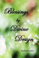 Blessings by Divine Design: Using Visionization and Mental Mapping to Create the Life of Your Dreams! 1441422846 Book Cover