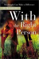 With the Right Person: Two People Can Make a Difference 059516384X Book Cover