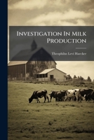 Investigation In Milk Production: The Relation Of Nutriment To Product, Volumes 97-107... 1279607041 Book Cover