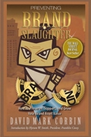 Preventing BrandSlaughter: How to Preserve, Support, and Grow Your Brand Asset Value 1514725991 Book Cover