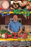 EZ Keto 1-2-3: A Quick & Easy Read to Optimal Health and Weight Loss with a Ketogenic Diet 1725915448 Book Cover